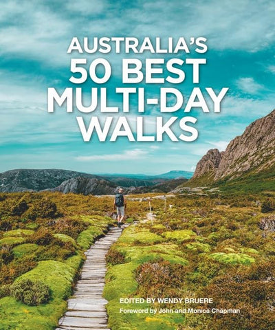 Australia’s Best 50 Multi-Day Walks - Wendy Bruere (Ed.)