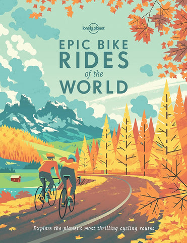 Epic Bike Rides Of The World - Lonely Planet
