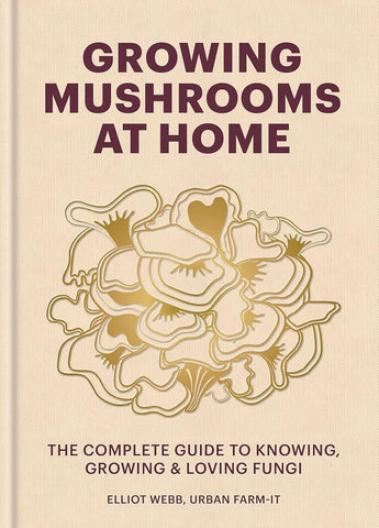 Growing Mushrooms At Home - Elliot Webb