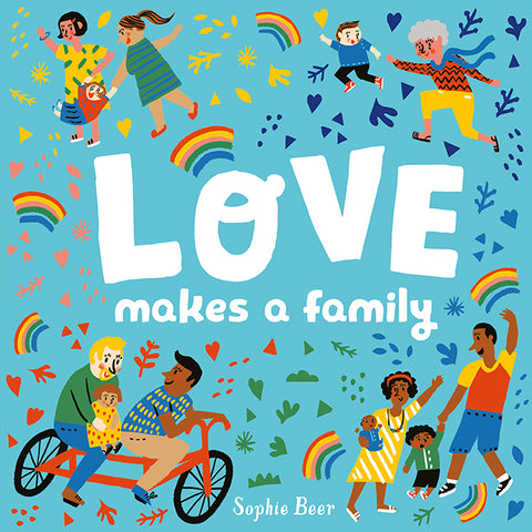 Love Makes A Family - Sophie Beer