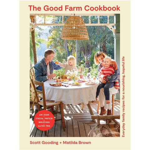 The Good Farm Cookbook - Scott Gooding & Matilda Brown