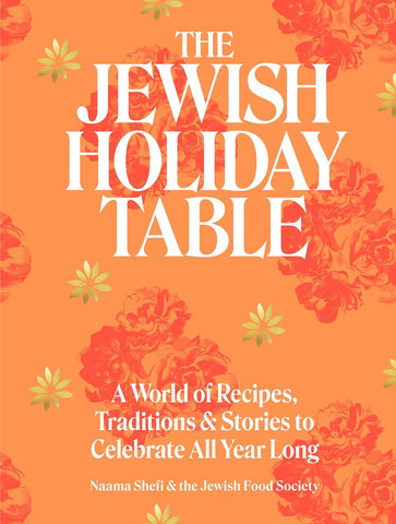 The Jewish Holiday Table - Naama Shefi & The Jewish Food Society