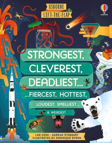 Lift-The-Flap: Strongest, Cleverist, Deadliest... - Lan Cook, Darran Stobbart & Dominique Byron